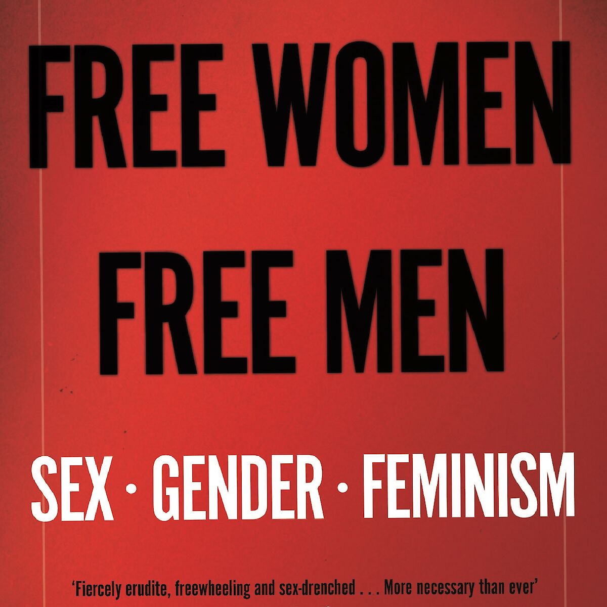 Free Women, Free Men - Sex, Gender, Feminism by Camille Paglia – Canongate  Books