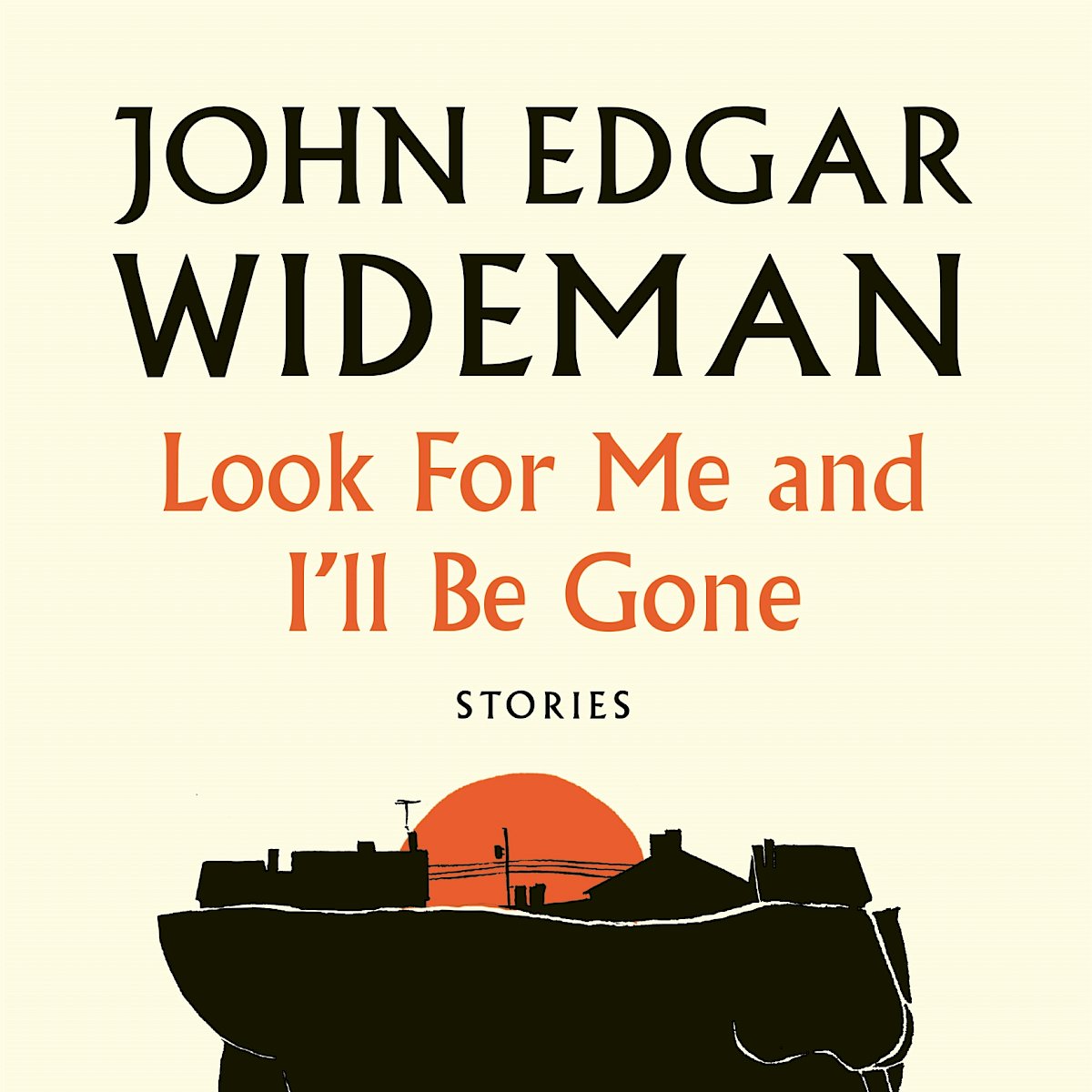 look-for-me-and-i-ll-be-gone-by-john-edgar-wideman-canongate-books