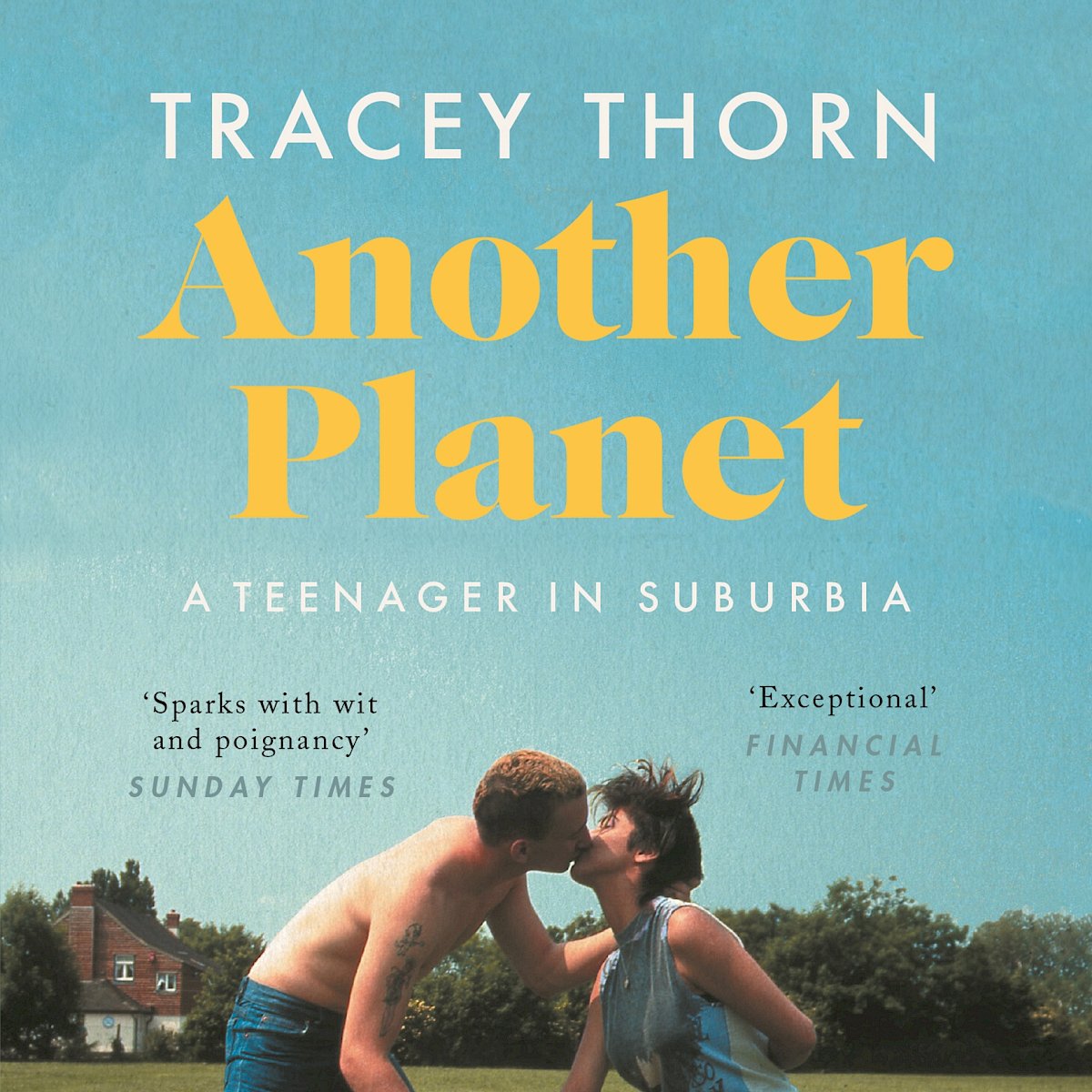 Another Planet A Teenager In Suburbia By Tracey Thorn – Canongate Books