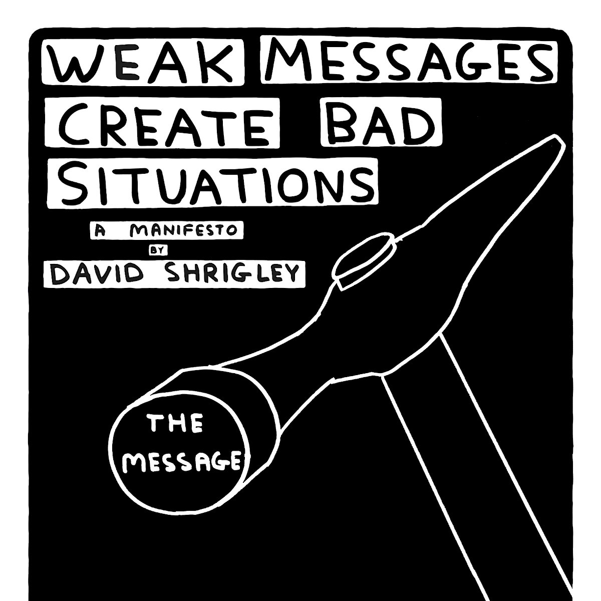 Weak messages create Bad situations. Дэвид Шригли. David Shrigley. David Shrigley купить. Bad situation