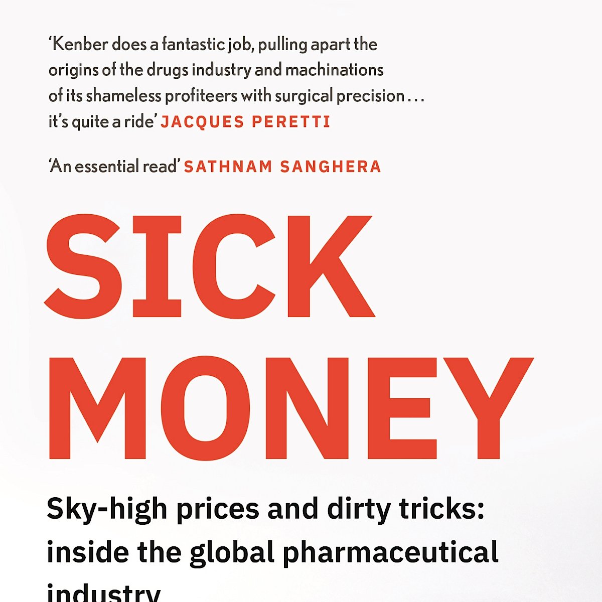 Sick Money The Truth About the Global Pharmaceutical Industry by