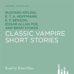 Cover artwork for 'Classic Vampire Short Stories' by Bram Stoker, Rudyard Kipling, E. T. A. Hoffmann, E. F. Benson, Edgar Allan Poe