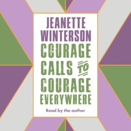 Cover artwork for 'Courage Calls to Courage Everywhere' by Jeanette Winterson