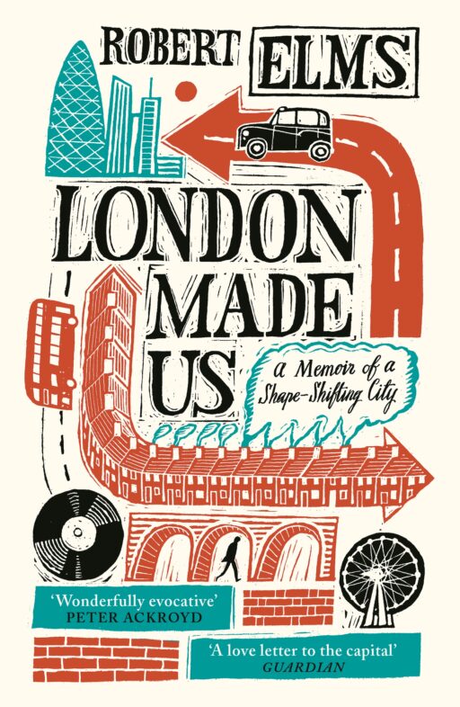 Cover artwork for 'London Made Us' by Robert Elms